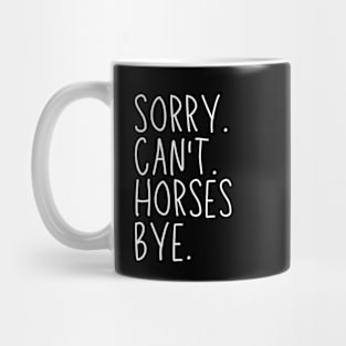 Horses Mom, Sorry Can't Horses Bye Horses Life Sweater Horses Gifts Busy Funny Horses Gift Horses Mug